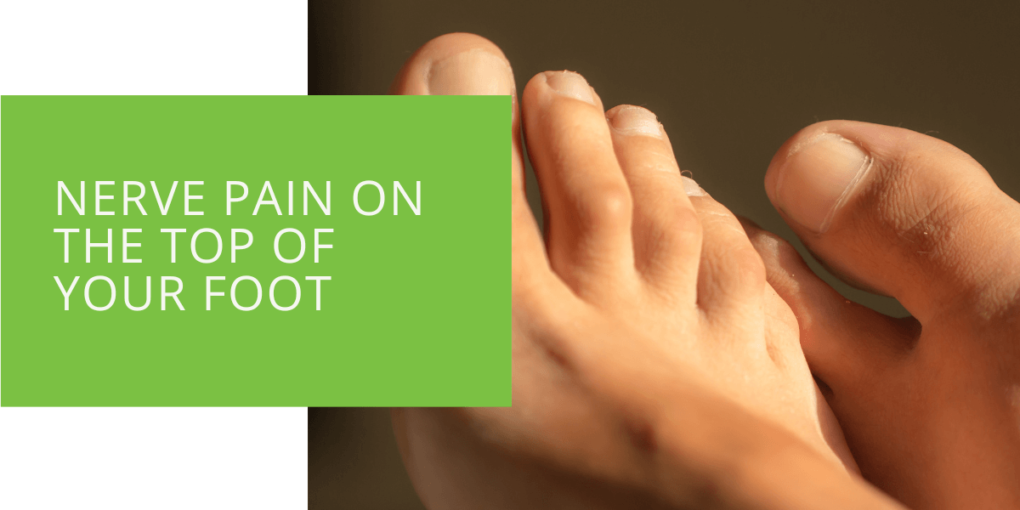 Nerve Pain on the Top of Your Foot