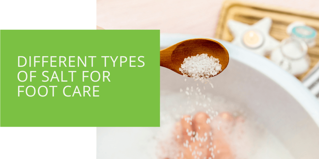 Different Types of Salt for Foot Care